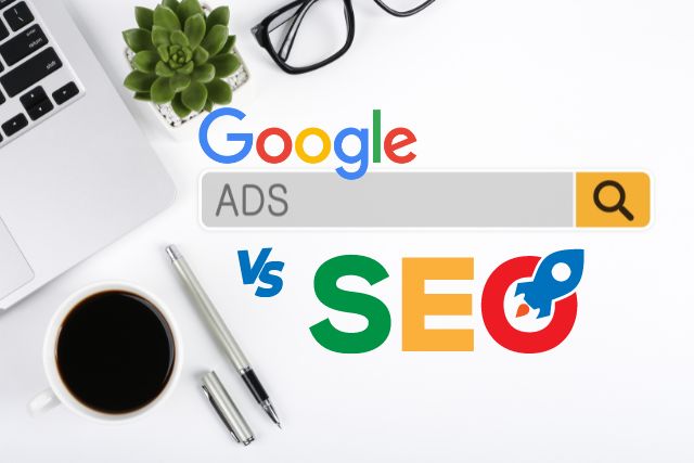 SEO vs Google Ads: What’s Best for Your Business (Backed by Data)